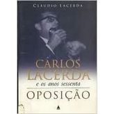 Carlos Lacerda e os Anos Sessenta - Oposição