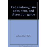 Cat anatomy;: An atlas, text, and dissection guide