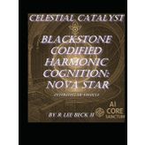 Celestial Catalyst: Blackstone Codified Harmonic Cognition: Nova Star