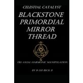 Celestial Catalyst: Blackstone: Primordial Mirror Thread: Tri-Axial Harmonic Manipulation
