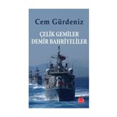 Çelik Gemiler Demir Bahriyeliler - Cem Gürdeniz