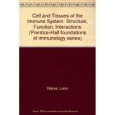 Cell and Tissues of the Immune System: Structure, Function, Interactions