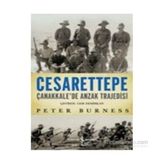Cesarettepe - Çanakkale’de Anzak Trajedisi - Peter Burness