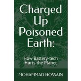 Charged Up Poisoned Earth:: How Battery-tech Hurts the Planet
