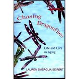 CHASING DRAGONFLIES (LIFE AND CARE IN AGING)