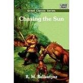 Chasing the Sun [Paperback] Ballantyne, Robert Michael