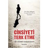 Cinsiyeti Terk Etme - Şöhret Karaduman