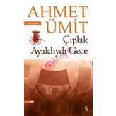 Çıplak Ayaklıydı Gece - Ahmet Ümit