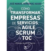 Cómo transformar empresas de servicios con Agile, Scrum y TOC