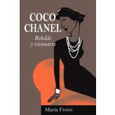 Coco Chanel: Rebelde y visionaria