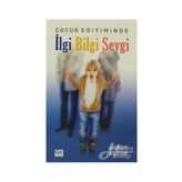 ÇOCUK EĞİTİMİNDE İLGİ BILGI SEVGI - AHMET ALTUN