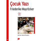 ÇOCUK YAZI - FRIEDERIKE MAYRÖCKER
