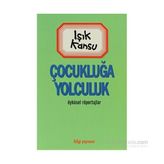 ÇOCUKLUĞA YOLCULUK - IŞIK KANSU
