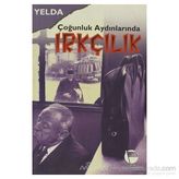 ÇOĞUNLUK AYDINLARINDA IRKÇILIK - YELDA