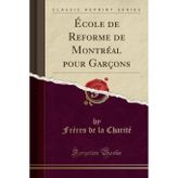 École de Reforme de Montréal pour Garçons (Classic Reprint)