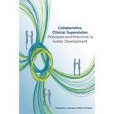 Collaborative Clinical Supervision: Principles and Practices to Foster Development