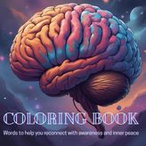 Coloring Book: Words to help reconnect with awareness and inner peace.