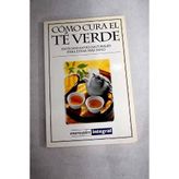 Como cura el te verde (Salud, Band 68)