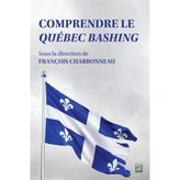 Comprendre le Québec bashing