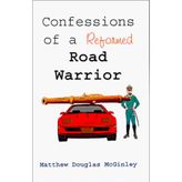 Confessions of a Reformed Road Warrior