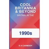 Cool Britannia and Beyond: Britain in the 1990s