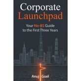 Corporate Launchpad: Your No-BS Guide to the First Three Years