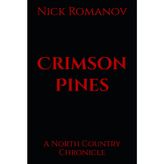 Crimson Pines: A North Country Chronicle