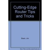 Cutting-Edge Router Tips & Tricks : How to Get the