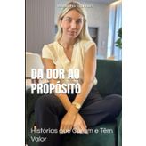 Da Dor ao Propósito: Histórias que Curam e Têm Valor