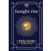 Daily Guide Insight Rise: One Day at a Time