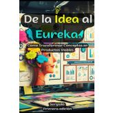 De la Idea al Eureka: Cómo Transformar Conceptos en Productos Viables