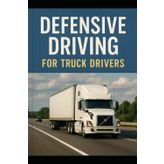 Defensive Driving For Truck Drivers