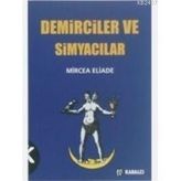 DEMIRCILER VE SIMYACILAR - MIRCAE ELIADE