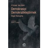 Demokrasiyi Demokratikleştirmek / Etienne Balibar