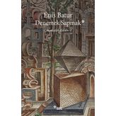 Denemek Sapmak - Enis Batur