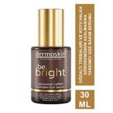 Dermoskin Be Bright Liposomal Caffein Complex 30 ml Göz Serumu