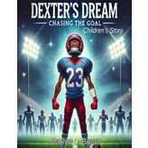 Dexter’s Dream: Chasing The Goal: Children’s Story