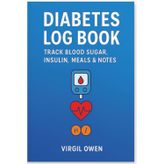 Diabetes Log Book:: Track Blood Sugar, Insulin, Meals & Medication | 100 Daily Pages for Consistent Diabetes Management