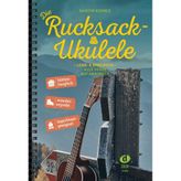 Die Rucksack-Ukulele: Lern- und Spielbuch