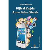 Dijital Çağda Anne Baba Olmak - Pınar Bilecen