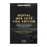 Dijital Her Şeyi Yok Ediyor - Andrew V. Edwards