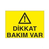 Dikkat Bakım Var Uyarı Levhası 20x30cm