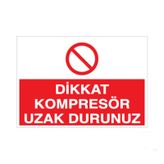 Dikkat Kompresör Uzak Durunuz Uyarı Levhası