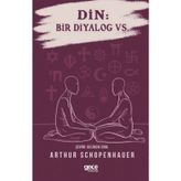 Din: Bir Diyalog Vs. - Arthur Schopenhauer