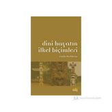 DINI HAYATIN İLKEL BİÇİMLERİ - EMILE DURKHEIM