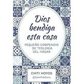 Dios bendiga esta casa: Pequeño compendio de teología del hogar