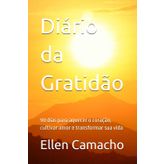 Diário da Gratidão: 90 dias para aquecer o coração, cultivar amor e transformar sua vida