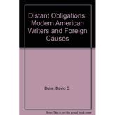 Distant Obligations: Modern American Writers and Foreign Causes