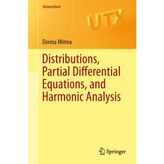 Distributions, Partial Differential Equations, and Harmonic Analysis (Universitext)