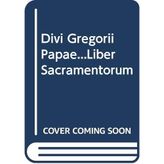 Divi Gregorii Papae liber sacramentorum